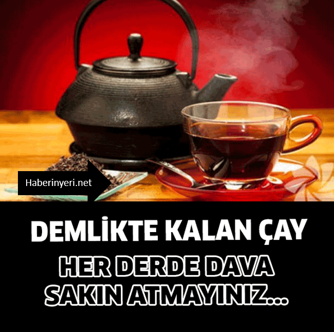 Demlikte Kalan Çay Her Derde Deva...