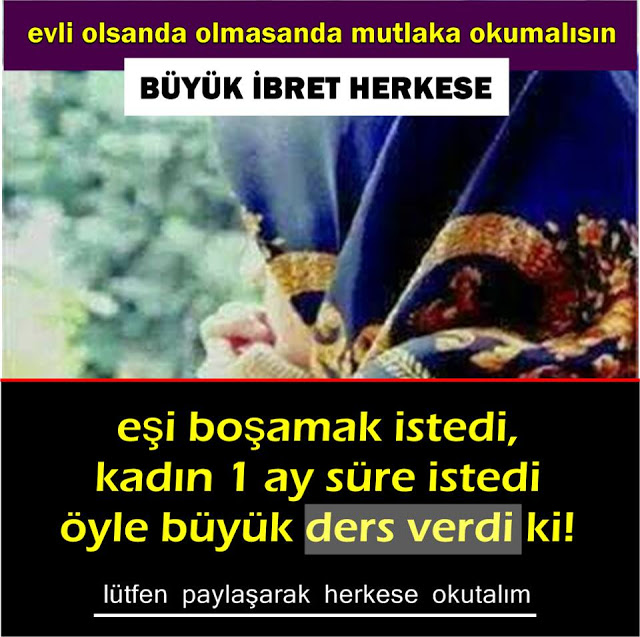 Öyle büyük bir ibretlik olayki Evli olan olmayan herkes mutlaka okusun