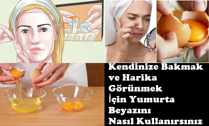 Kendinize Bakmak ve Harika Görünmek İçin Yumurta Beyazını Nasıl Kullanırsınız