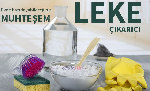 Evde Hazırlayabileceğiniz Muhteşem Leke Çıkarıcı