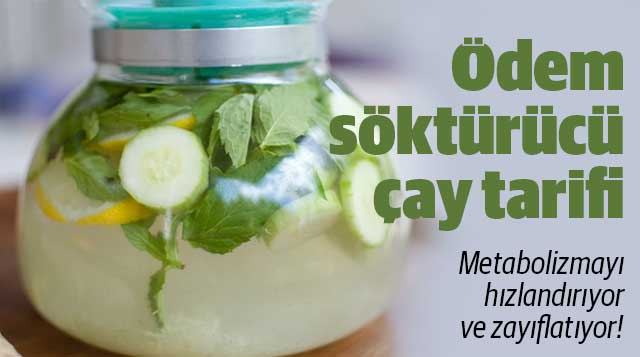 Ödem söktürücü çay tarifi Metabolizmayı hızlandırıyor ve zayıflatıyor