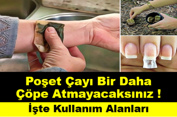 Poşet çayı bir daha çöpe atmayacaksınız İşte poşet çayını farklı alanlarda kullanım şekli