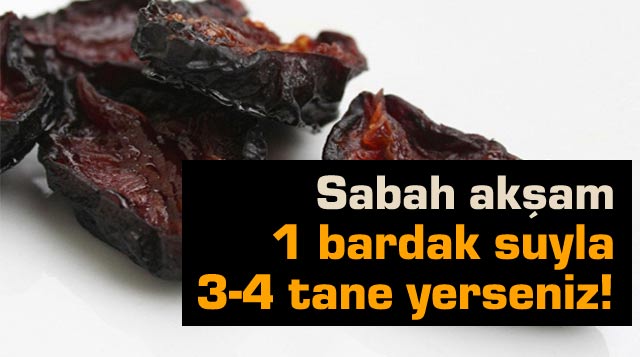 Sabah akşam 1 bardak suyla 3-4 tane yerseniz