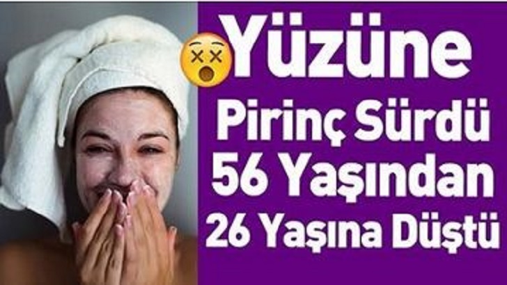 Yüzüne pirinç sürdükten sonra büyük değişim