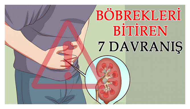 Böbrekleri Bitiren 7 Davranış