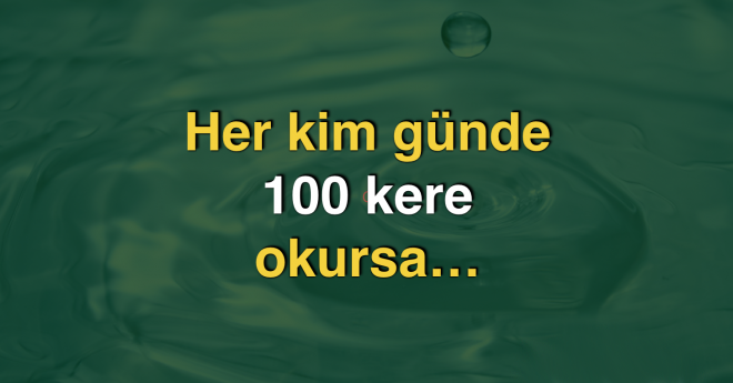 Günde 100 defa demenin mükafatı…